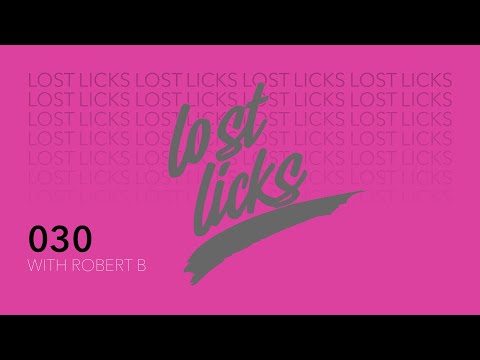Lost Licks with Robert B | 030  (Progressive House, Melodic Techno, Progressive Trance)