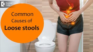 10 Causes of Loose Stools: How to treat and home care? - Dr. Rajasekhar M R | Doctors