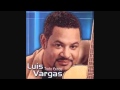 Luis Vargas- A Esa Mujer la Borrare