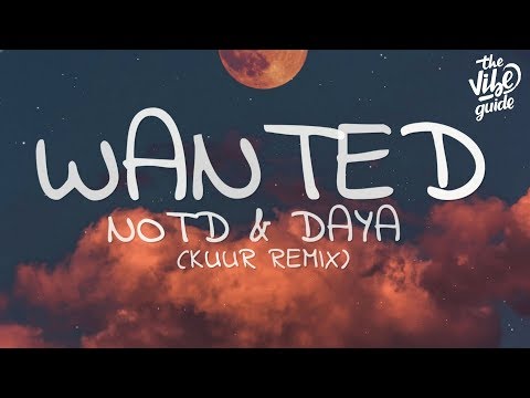 NOTD & Daya - Wanted (Lyrics) Kuur Remix
