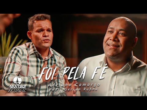 Adriano Camargo Feat. Gerson Rufino l Foi pela fé [Clipe Oficial]
