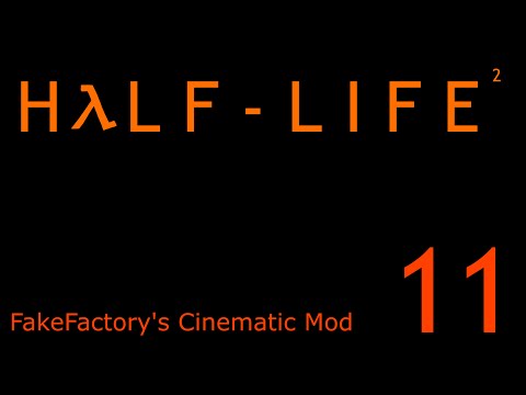 Half Life 2 FakeFactory Cinematic Mod Part 11