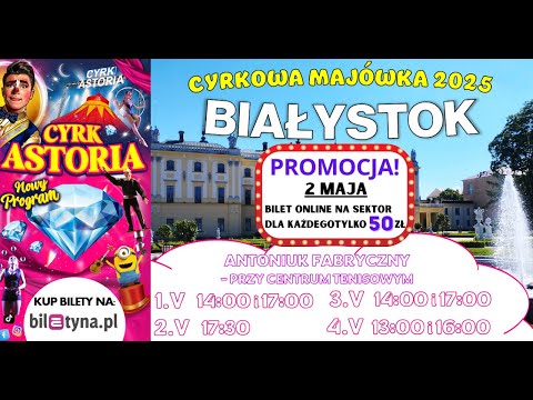 Cyrk Astoria Białystok 02.05.2025