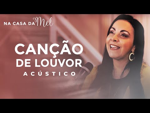 Cristina Mel - Canção de Louvor (Na Casa da Mel)