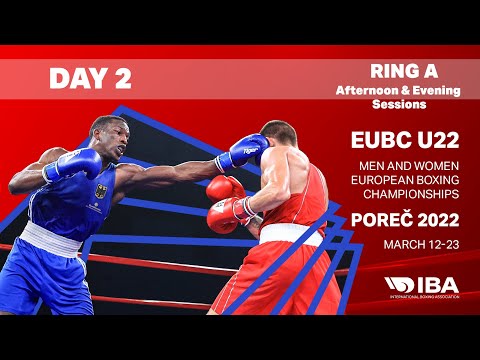 EUBC U22 Men and Women European Boxing Championships POREČ 2022  | Day 2 | Ring A