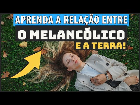 The MELANCHOLIC and the EARTH element - What is the RELATIONSHIP between the two?