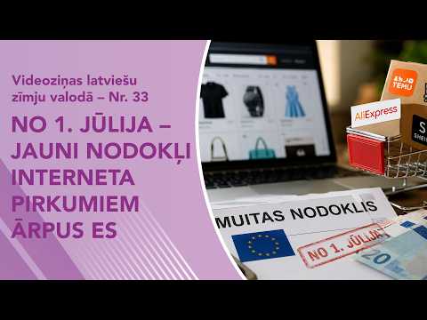 Videoziņas Nr. 33 “No 1. jūlija – jauni nodokļi interneta pirkumiem ārpus ES”
