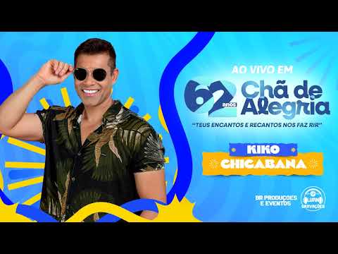 KIKO CHICABANA - AO VIVO - EM CHÃ DE ALEGRIA-PE