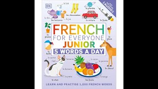 French for Everyone Junior 5 Words a Day: Learn and Practise 1,000 French Words