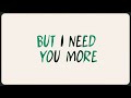 i need you more