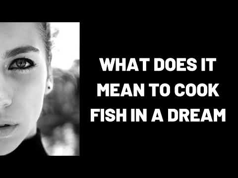 What Does It Mean to Cook Fish in a Dream?