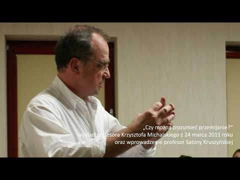 Krzysztof Michalski - Czy można zrozumieć przemijanie? - 24.03.2011
