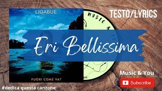 Eri Bellissima - Luciano Ligabue | Testo / Lyrics 🇮🇹