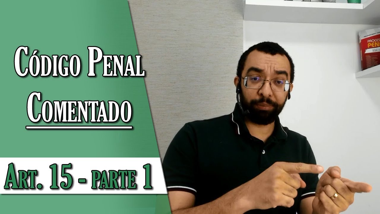 Código Penal Comentado - Art. 15 - parte 1