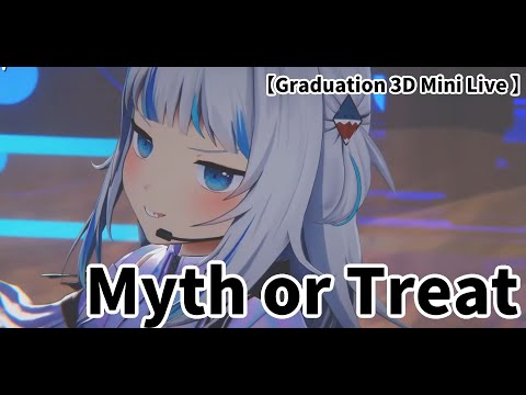 【Gawr Gura/がうる・ぐら】Myth or Treat　　【Graduation 3D Mini Live 】