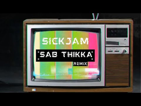 SickJam - Sab Thikka Remix