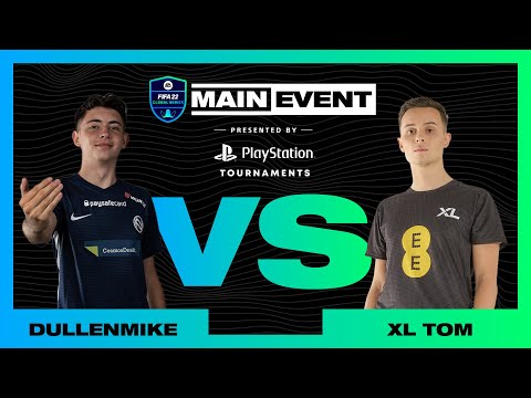 DullenMike vs XL Tom | FIFA 22 Main Event