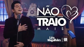 Ouvir Léo Magalhães – NÃO TRAIO MAIS