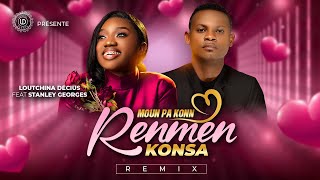 MOUN PA KONN RENMEN KONSA(REMIX)-Loutchina Décius ft Stanley Georges 