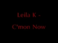 Leila K - C'mon Now 
