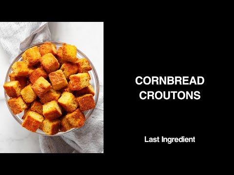 Making Cornbread Croutons And Tracing Cornbread S Roots
