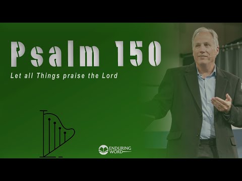 Psalm 150 - Let All Things Praise the LORD