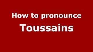 How to pronounce Toussains