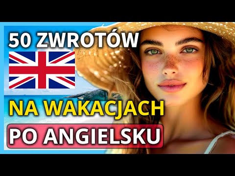 50 Zwrotów po Angielsku na Wakacje 🌴 - Przydatne zwroty na wakacjach, urlopie i w podróży
