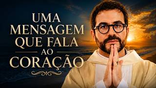 ESSA MENSAGEM VAI TOCAR O SEU CORAÇÃO : PADRE FÁBIO DE MELO