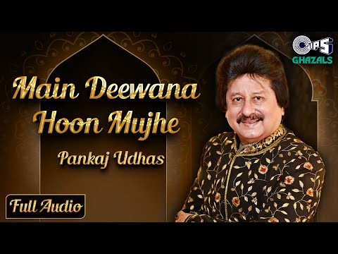 Main Deewana Hoon Mujhe | Full Audio | Great Ghazals By Pankaj Udas | Soulful Ghazal