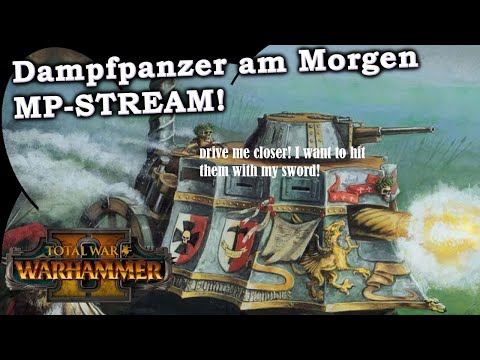 Dampfpanzer-FOKUS-Stream! - Total War: Warhammer 2