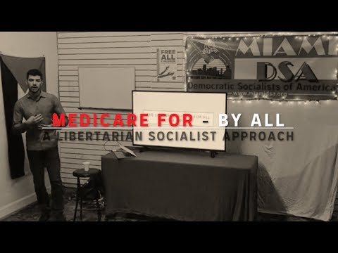 Medicare For All - By All: A Libertarian Socialist Approach