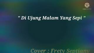Download lagu Nike Ardilla - Di Ujung Malam Yang Sepi ( Cover : Frety Septiany ) mp3
