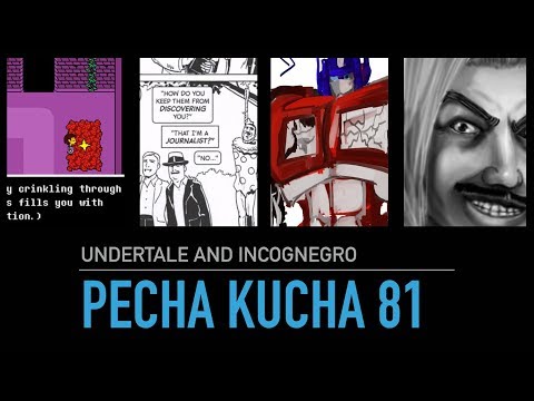Pecha Kucha 81: Undertale and Incognegro