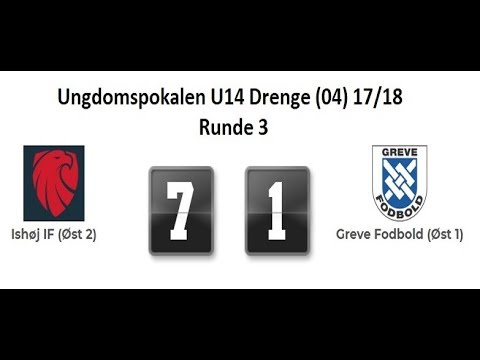 ISHØJ IF (7-1) Greve - Ungdomspokalen U14 Drenge (04) 17/18 - Runde 3