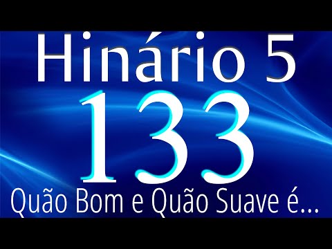 HINO 133 CCB - Quão Bom e Quão Suave é... - HINÁRIO 5 COM LETRAS