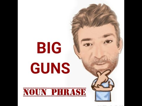 English Tutor Nick P Noun Phrase (321) Big Guns - Origin
