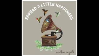 Nathan Angelo | Spread a Little Happiness (Official Audio)