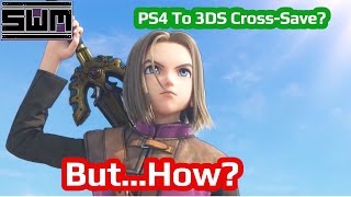 PS4 And 3DS Cross-Save For Dragon Quest XI? But How?