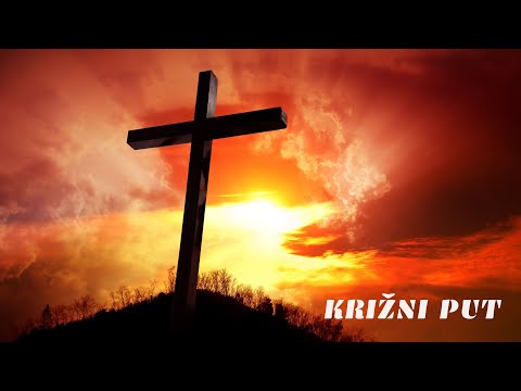 KRIŽNI PUT (pobožnost put križa - molimo zajedno)
