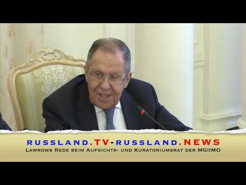 Lawrows Rede beim Aufsichts  und Kuratoriumsrat der MGIIMO
