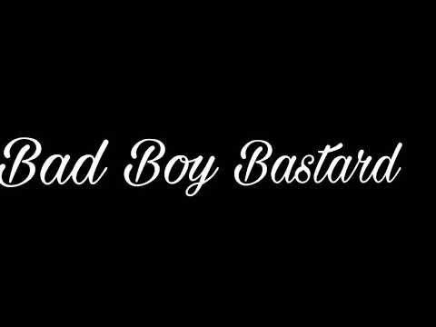 BAD BOY BASTARD