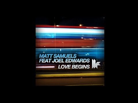 Matt Samuels feat Joel Edwards 'Love Begins' (Louis la Roche Remix)