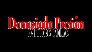 Los Fabulosos Cadillacs - Demasiada Presión + Letra