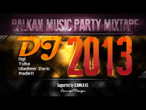 DJ Ogi, DJ Tuba, DJ Vladimir Zoric & DJ Rade11 Balkan Music Party MixTape (Domaci Mix 2013-2014)