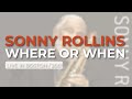 Sonny Rollins - Where Or When (Live In Boston / 2001) (Official Audio)