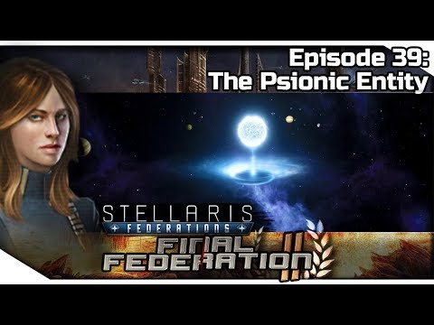 STELLARIS Federations — Final Federation II 39 | 2.6.3 Verne Gameplay - The Psionic Entity