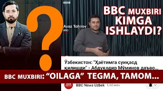 BBC MUXBIRI: OILAGA TEGMA, TAMOM / NOXOLIS VA ShUBHALI MUXBIR IShI FOSH BO'LDI...