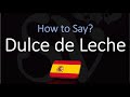 How to Pronounce Dulce de Leche? (CORRECTLY) English, American, Spanish Pronunciation