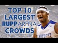 TOP 10 Largest Rupp Arena Crowds